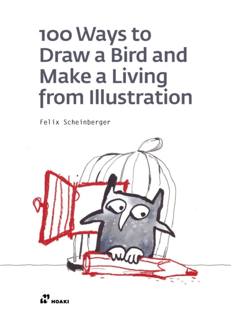 100 WAYS TO DRAW A BIRD OR HOW TO MAKE A LIVING