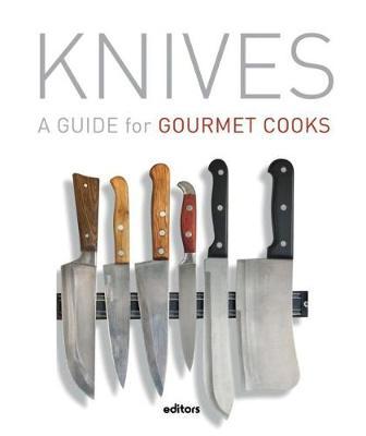 Knives - A Guide For Gourmet Cooks