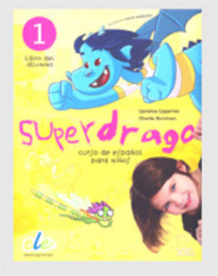 Superdrago 1 Student Book: Libro Del Alumno 1