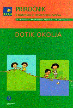 Dotik okolja 1 - Priročnik k učbeniku in delovnemu zvezku za spoznavanje okolja v 1. razredu OŠ