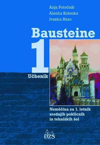 BAUSTEINE 1, učbenik za nemščino kot prvi tuji jezik v 1. letniku srednjih poklicnih in srednjih tehniških šol
