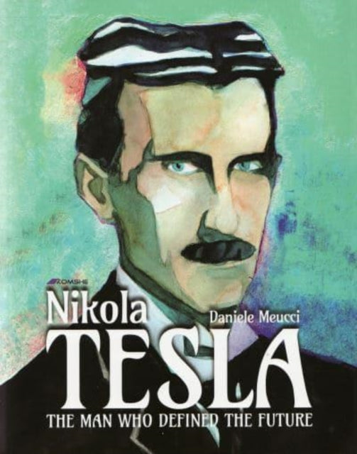 Nikola Tesla - The Man Who Defined the Future