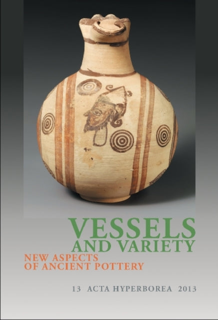 Vessels & Variety: New Aspects of Ancient Pottery