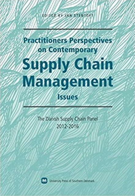 Practitioners Perspectives on Contemporary Supply Chain Management