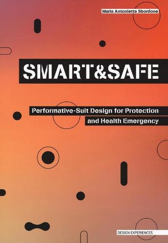 SMART AND SAFE - Performative-Suit Design for Protection and Health Emergency