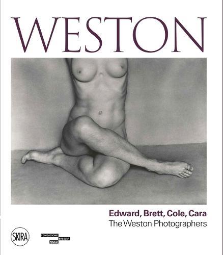 Weston - Edward, Brett, Cole, Cara A Dynasty of Photographers