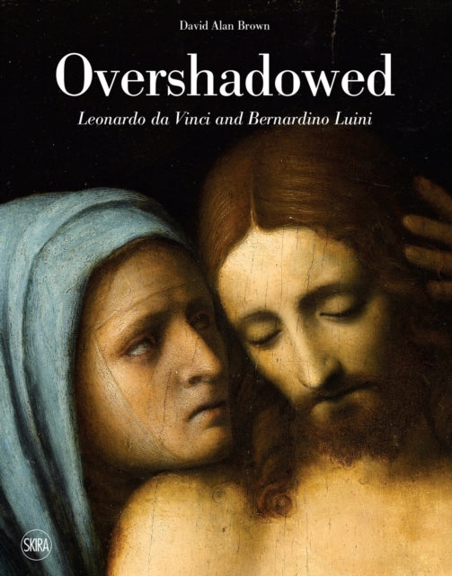 Overshadowed - Leonardo da Vinci and Bernardino Luini