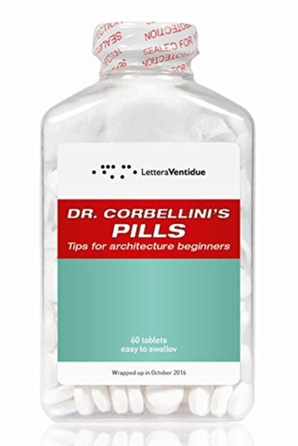 Dr. Corbellini's Pills: Tips for Architecture Beginners