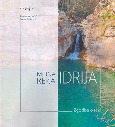 Mejna reka Idrija: zgodba o reki