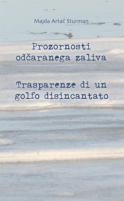 Prozornosti odčaranega zaliva = Trasparenze di un golfo disincantato