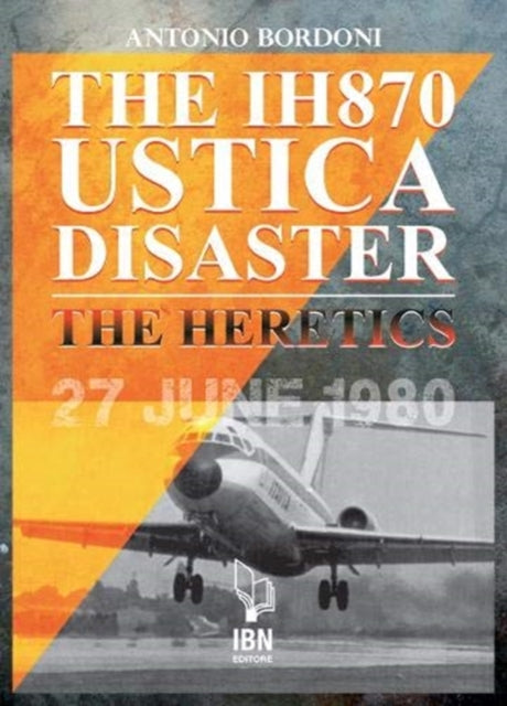 The IH 870 Ustica Disaster - The Heretics