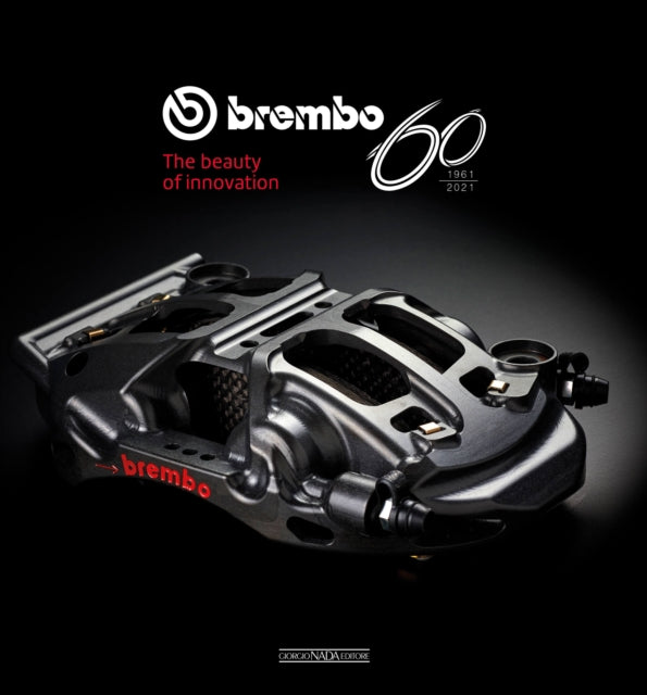 Brembo 60 - 1961 to 2021 - The Beauty of Innovation