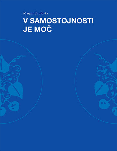 V samostojnosti je moč: zbornik ob 70. obletnici Kmečko delavske zveze za Števerjan