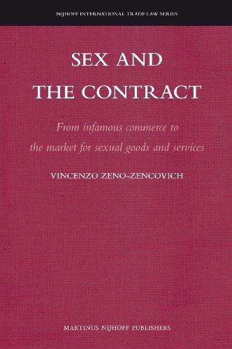 Sex and the Contract: From Infamous Commerce to the Market for Sexual Goods and Services (Nijhoff International Trade Law Series)