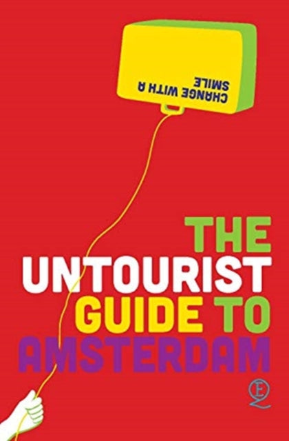 The Untourist Guide to Amsterdam - Change with a smile