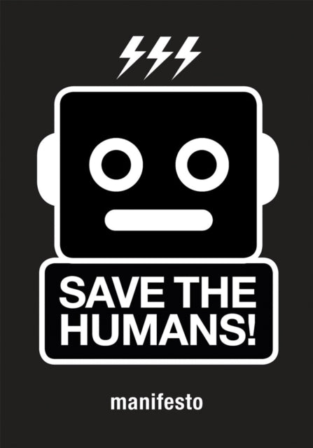 Save the Humans: Manifesto for Creative Thinking in the Digital A