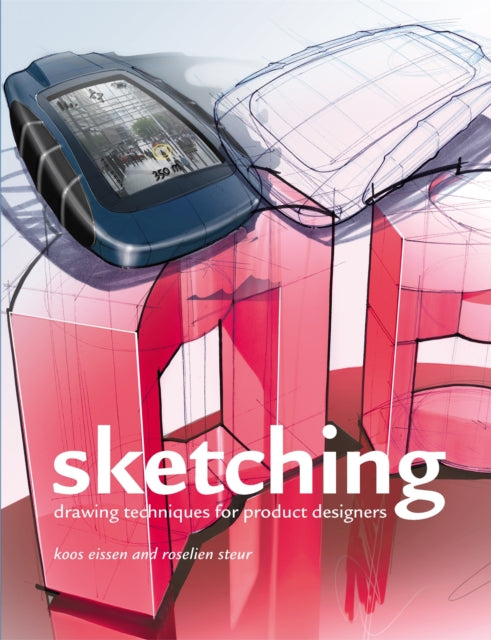 Sketching:Drawing Techniques for Product Designers - Drawing Techniques for Product Designers