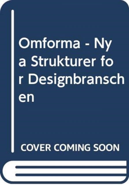 Omforma - Nya Strukturer for Designbranschen