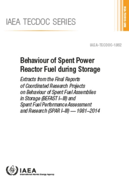 Behaviour of Spent Power Reactor Fuel during Storage - Extracts from the Final Reports of Coordinated Research Projects on Behaviour of Spent Fuel Assemblies in Storage (BEFAST I-III) and ...