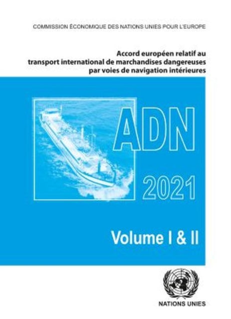 Accord europeen relatif au transport international des marchandises dangereuses par voies de navigation interieures (ADN) 2021 - En vigueur le 1er janvier 2021