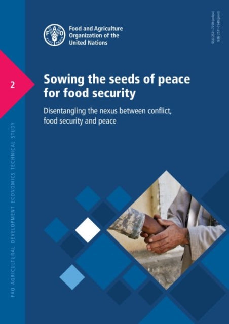 Sowing the seeds of peace for food security - disentangling the nexus between conflict, food security and peace