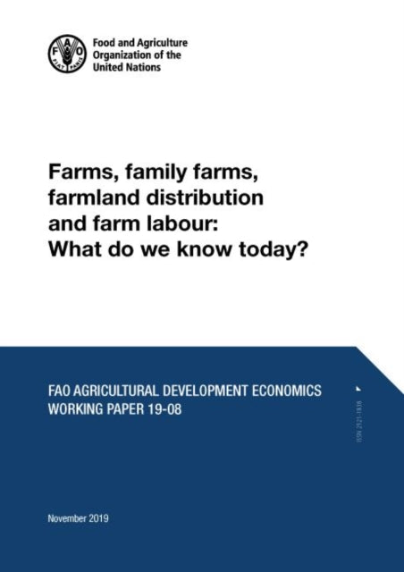 Farms, Family Farms, Farmland Distribution and Farm Labour - What Do We Know Today?