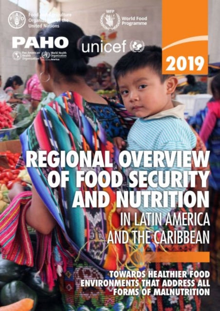 Latin America and the Caribbean - Regional Overview of Food Security 2019 - Towards healthier food environments that address all forms of malnutrition