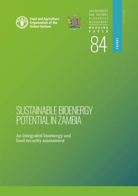 Sustainable Bioenergy Potential in Zambia - An Integrated Bioenergy Food Security Assessment
