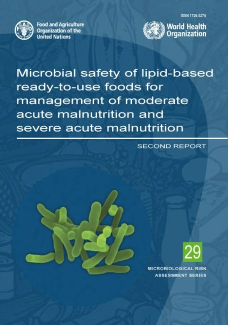 Microbial Safety of Lipid-Based Ready-to-Use Foods for Management of Moderate Acute Malnutrition and Severe Acute Malnutrition - Second Report