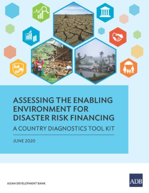 Assessing the Enabling Environment for Disaster Risk Financing - A Country Diagnostics Toolkit