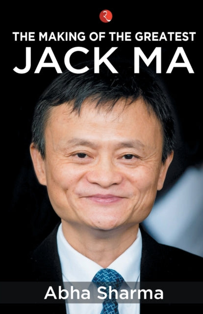 The Making of the Greatest - Jack Ma