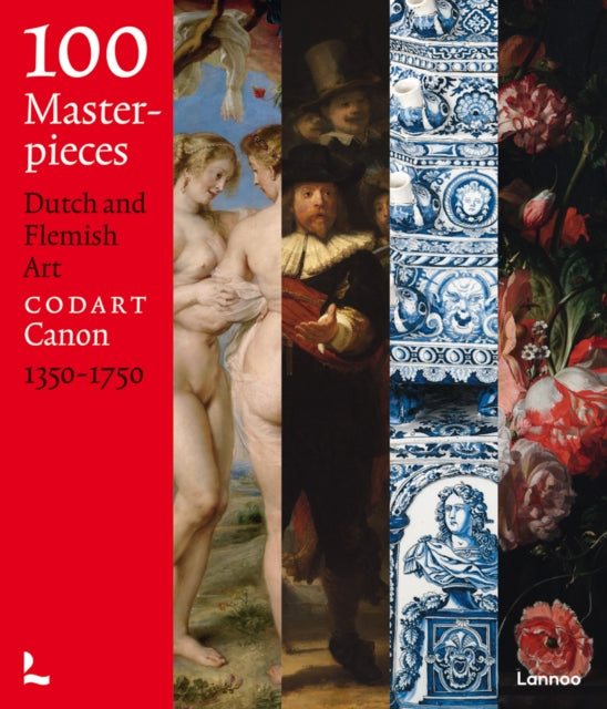 100 MASTERPIECES : DUTCH AND FLEMISH ART 1350-1750