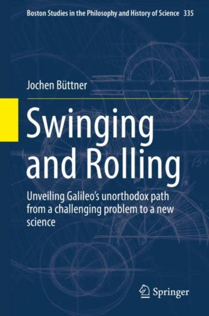 Swinging and Rolling - Unveiling Galileo's unorthodox path from a challenging problem to a new science