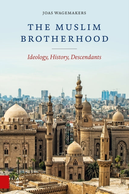 The Muslim Brotherhood - Ideology, History, Descendants