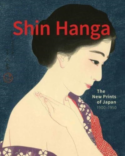 Shin Hanga - The New Prints of Japan. 1900-1950