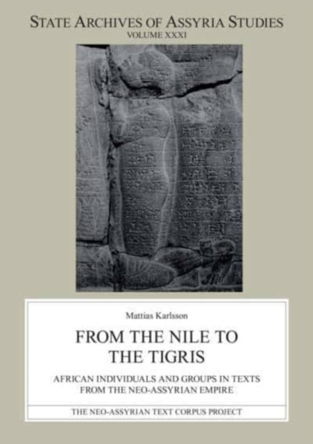 From the Nile to the Tigris - African Individuals and Groups in Texts from the Neo-Assyrian Empire