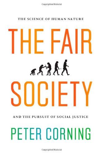 The Fair Society: The Science of Human Nature and the Pursuit of Social Justice