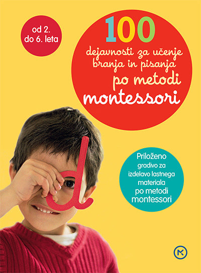 MONTESSORI-100 DEJAVNOSTI ZA UČENJE BRANJA IN PIS.