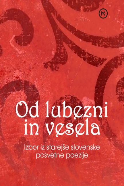 Od lubezni in vesela - Izbor iz starejše slovenske posvetne poezije