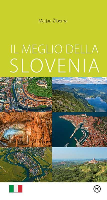 Il meglio della Slovenia (Slovenija - turistični vodnik, italijanski jezik)