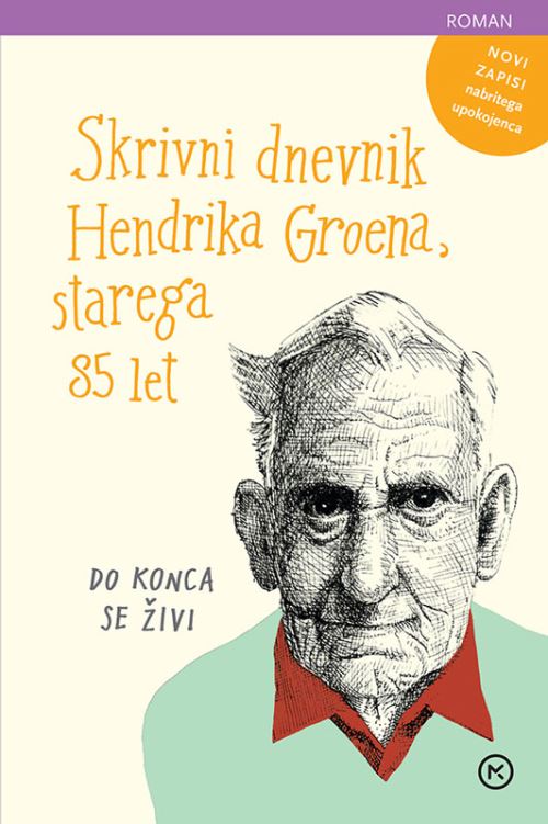 Skrivni dnevnik Hendrika Groena, starega 85 let -  Do konca se živi