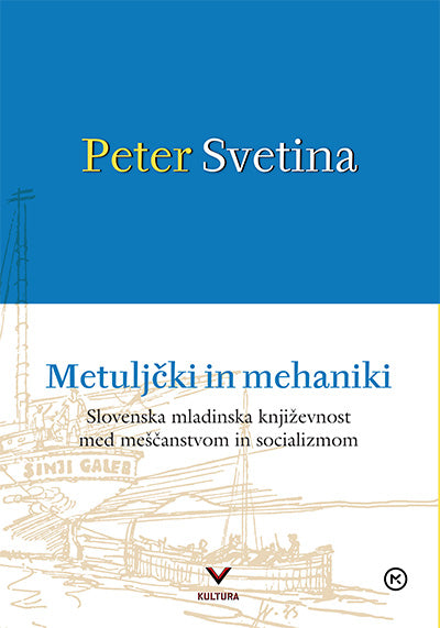 Metuljčki in mehaniki - Slovenska mladinska književnost med meščanstvom in socializmom
