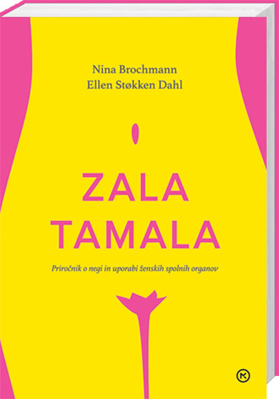 Zala tamala: priročnik o negi in uporabi ženskih spolnih organov