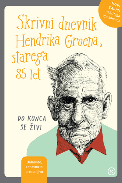 Skrivni dnevnik Hendrika Groena, starega 85 let : do konca se živi