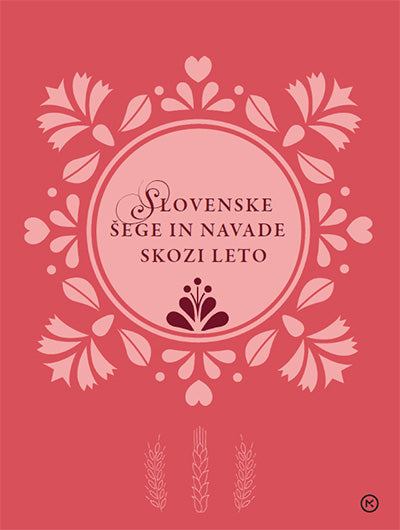 Slovenske šege in navade skozi leto (Zlata Slovenija, 2. knjiga)