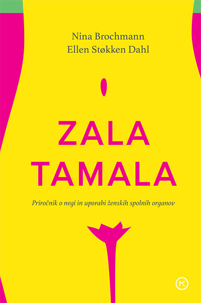 Zala tamala: priročnik o negi in uporabi ženskih spolnih organov