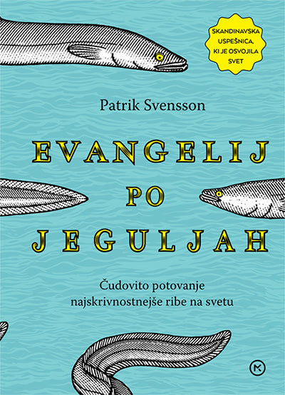 Evangelij po jeguljah: pripoved o najskrivnostnejši ribi na svetu