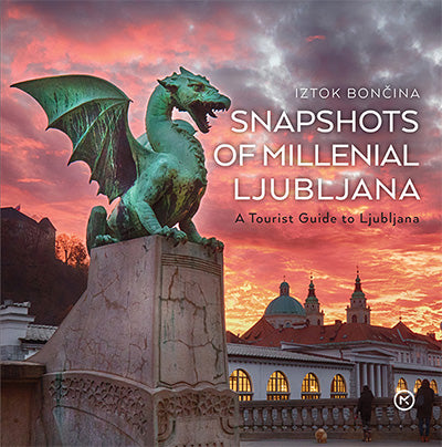 Snapshots of millenial Ljubljana: a tourist guide to Ljubljana (Utrinki tisočletne Ljubljane, izdaja v angleščini)