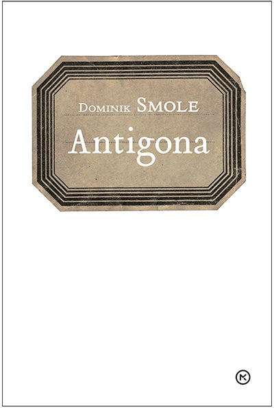 Antigona - Dominik Smole (Matura 2023)