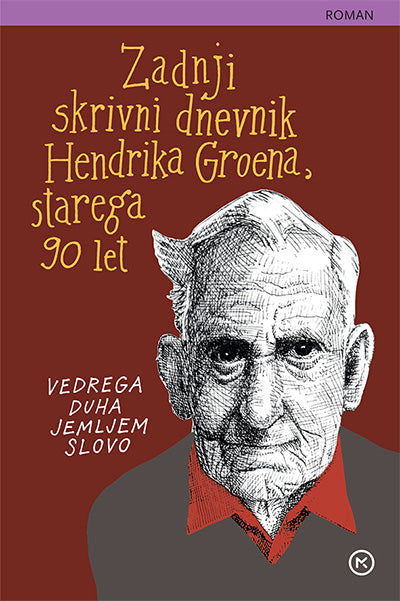 Zadnji skrivni dnevnik Hendrika Groena, starega 90 let: vedrega duha jemljem slovo